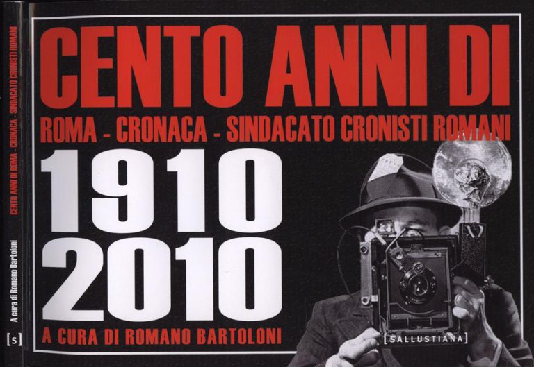 100 anni di Roma, 100 anni di cronaca, 100 anni di Sindacato cronisti romani